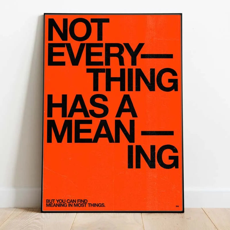Affiche "Not Everything has a meaning"