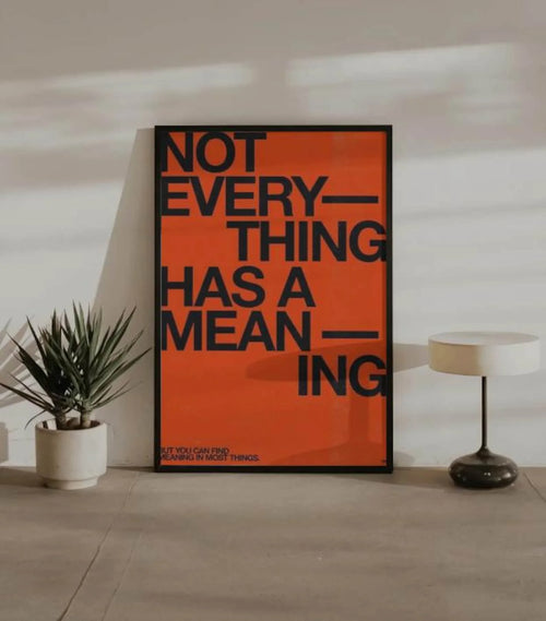 Affiche typographique noir et blanc Not Everything has a meaning